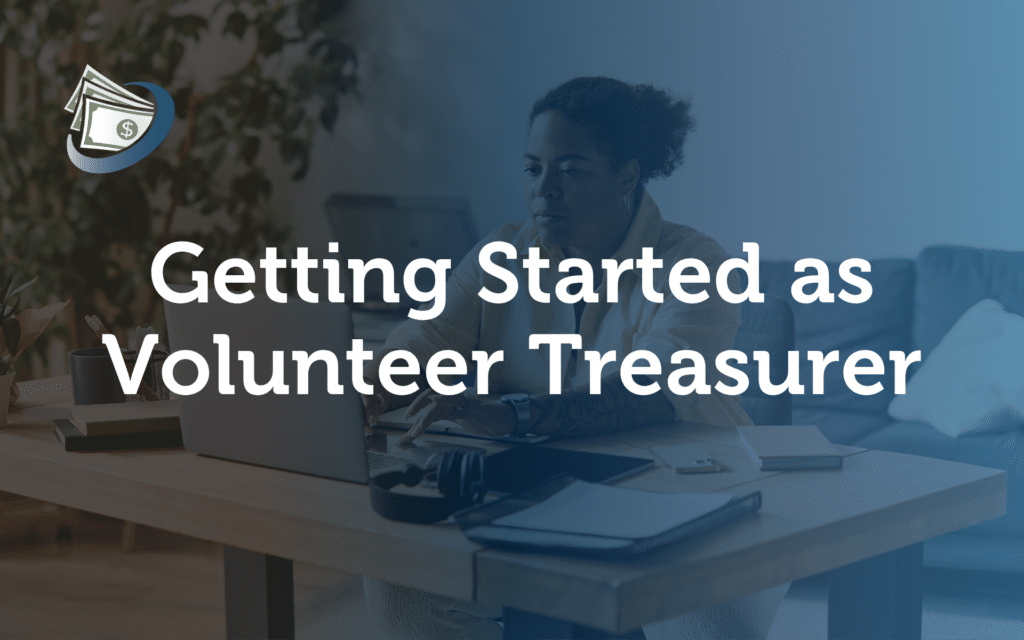 10 Tips for Getting Started as Volunteer Treasurer
