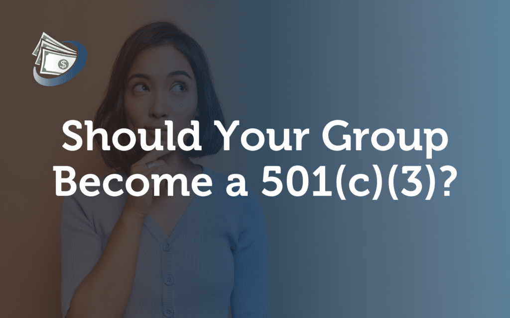 Should your group become a 501c3